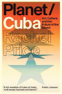 Planet/Cuba: Art, Culture, and the Future of the Island