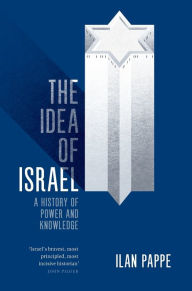 Title: The Idea of Israel: A History of Power and Knowledge, Author: Ilan Pappe