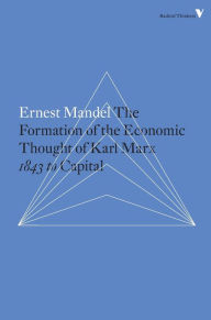 Title: The Formation of the Economic Thought of Karl Marx: 1843 to Capital, Author: Ernest Mandel