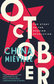 Title: October: The Story of the Russian Revolution, Author: China Mieville