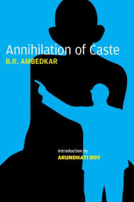 Title: Annihilation of Caste: The Annotated Critical Edition, Author: B.R. Ambedkar