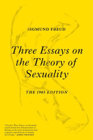 Title: Three Essays on the Theory of Sexuality: The 1905 Edition, Author: Sigmund Freud