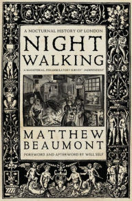 Title: Nightwalking: A Nocturnal History of London, Author: Matthew Beaumont