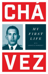 Title: My First Life, Author: Hugo Chávez