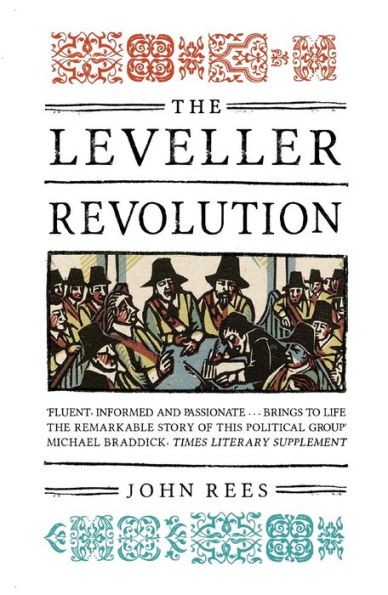 The Leveller Revolution: Radical Political Organisation England, 1640-1650