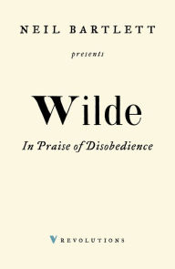 In Praise of Disobedience: The Soul of Man Under Socialism and Other Writings