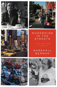 Title: Modernism in the Streets: A Life and Times in Essays, Author: Marshall Berman