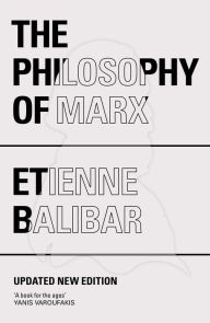 Title: The Philosophy of Marx, Author: Étienne Balibar