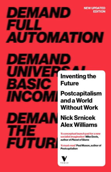 Inventing the Future (revised and updated edition): Postcapitalism a World Without Work