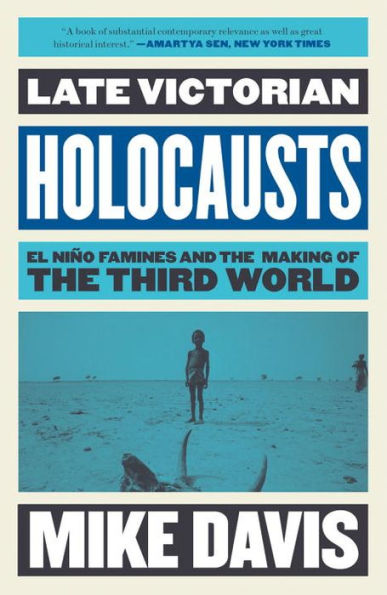 Late Victorian Holocausts: El Niño Famines and the Making of Third World