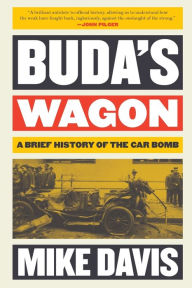 Title: Buda's Wagon: A Brief History of the Car Bomb, Author: Mike Davis