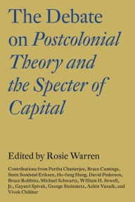 Title: The Debate on Postcolonial Theory and the Specter of Capital, Author: Rosie Warren