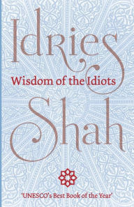 Title: Wisdom of the Idiots, Author: Idries Shah