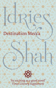 Title: Destination Mecca, Author: Idries Shah