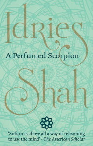 Title: A Perfumed Scorpion, Author: Idries Shah
