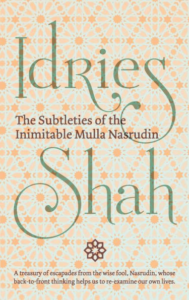 the Subtleties of Inimitable Mulla Nasrudin