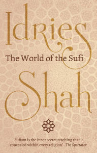 Title: The World of the Sufi, Author: Idries Shah