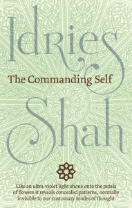 Title: The Commanding Self, Author: Idries Shah