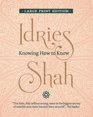 Title: Knowing How to Know, Author: Idries Shah