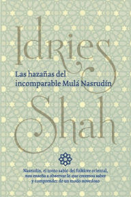 Title: Las hazañas del incomparable Mulá Nasrudín, Author: Idries Shah