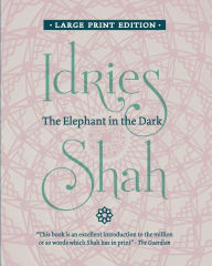 Title: The Elephant in the Dark: Christianity, Islam and the Sufis, Author: Idries Shah