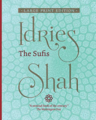 Title: The Sufis (Large Print Edition), Author: Idries Shah