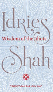 Title: Wisdom of the Idiots, Author: Idries Shah