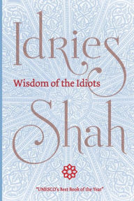 Title: Wisdom of the Idiots (Pocket Edition), Author: Idries Shah