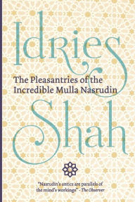 Title: The Pleasantries of the Incredible Mulla Nasrudin (Pocket Edition), Author: Idries Shah