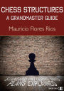 Chess Structures: A Grandmaster Guide