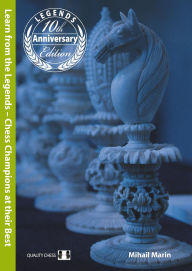 Title: Learn from the Legends: Chess Champions at their Best, Author: Mihail Marin