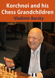 Read full books online for free no download Korchnoi and his Chess Grandchildren by Vladimir Barsky