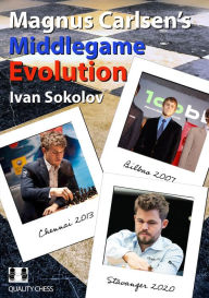Title: Magnus Carlsen's Middlegame Evolution, Author: Ivan Sokolov