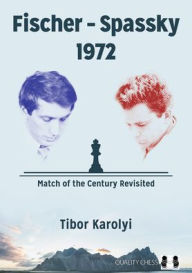 Free audio book downloads for kindle Fischer - Spassky 1972: Match of the Century Revisited (English Edition) ePub PDF MOBI by Tibor Karolyi