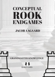 Title: Conceptual Rook Endgames, Author: Jacob Aagaard