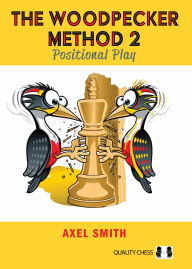 Title: The Woodpecker Method 2: Positional Play, Author: Axel Smith