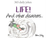 Title: Life! and Other Disasters: 365 Daily Jokes