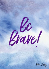 Free e book downloading Be Brave! iBook DJVU PDB 9781784851996