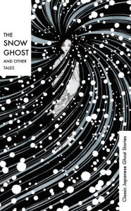 Free ebooks download in pdf file The Snow Ghost and Other Tales: Classic Japanese Ghost Stories 9781784878726
