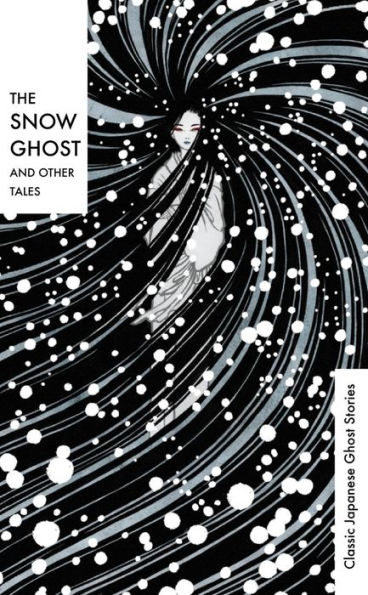 The Snow Ghost and Other Tales: Classic Japanese Stories