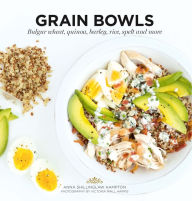 Title: Grain Bowls: Bulgur Wheat, Quinoa, Barley, Rice, Spelt and More, Author: Anna Shillinglaw Hampton