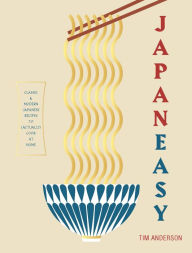 Title: JapanEasy: Classic and Modern Japanese Recipes to Cook at Home, Author: Tim Anderson