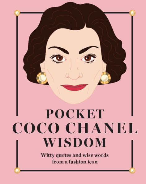 Pocket Coco Chanel Wisdom: Witty Quotes and Wise Words from a Fashion Icon