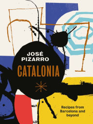 Title: Catalonia: Recipes from Barcelona and Beyond, Author: José Pizarro
