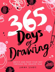 Title: 365 Days of Drawing: Sketch and Paint Your Way Through the Creative Year, Author: Lorna Scobie