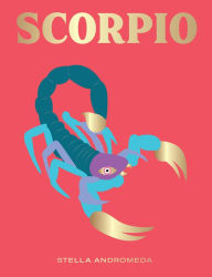 Title: Scorpio: Harness the Power of the Zodiac (astrology, star sign), Author: Stella Andromeda