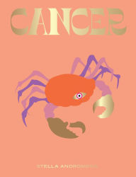 Title: Cancer: Harness the Power of the Zodiac (astrology, star sign), Author: Stella Andromeda