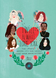 Free online books kindle download I Will Always Love You: The Loves, Break-ups and Songs that Have Made History 9781784882761
