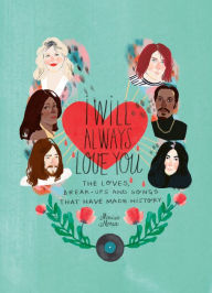 Ebook for tally 9 free download I Will Always Love You: The Loves, Break-ups and Songs that Have Made History PDB FB2 ePub 9781784882761 (English literature)