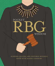 Title: Pocket RBG Wisdom: Supreme Quotes and Inspired Musings from Ruth Bader Ginsburg, Author: Hardie Grant Books